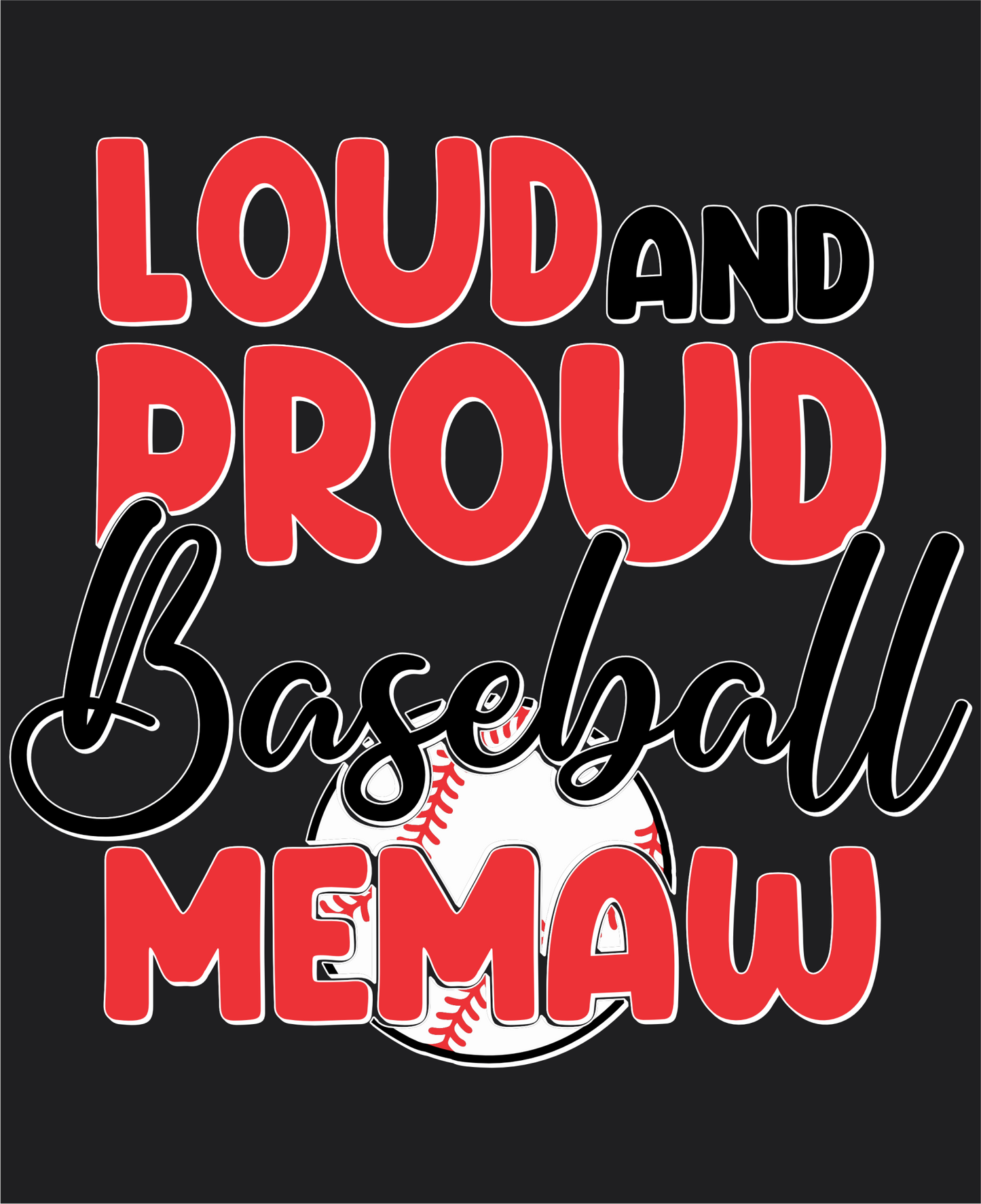 Loud and Proud Baseball Memaw