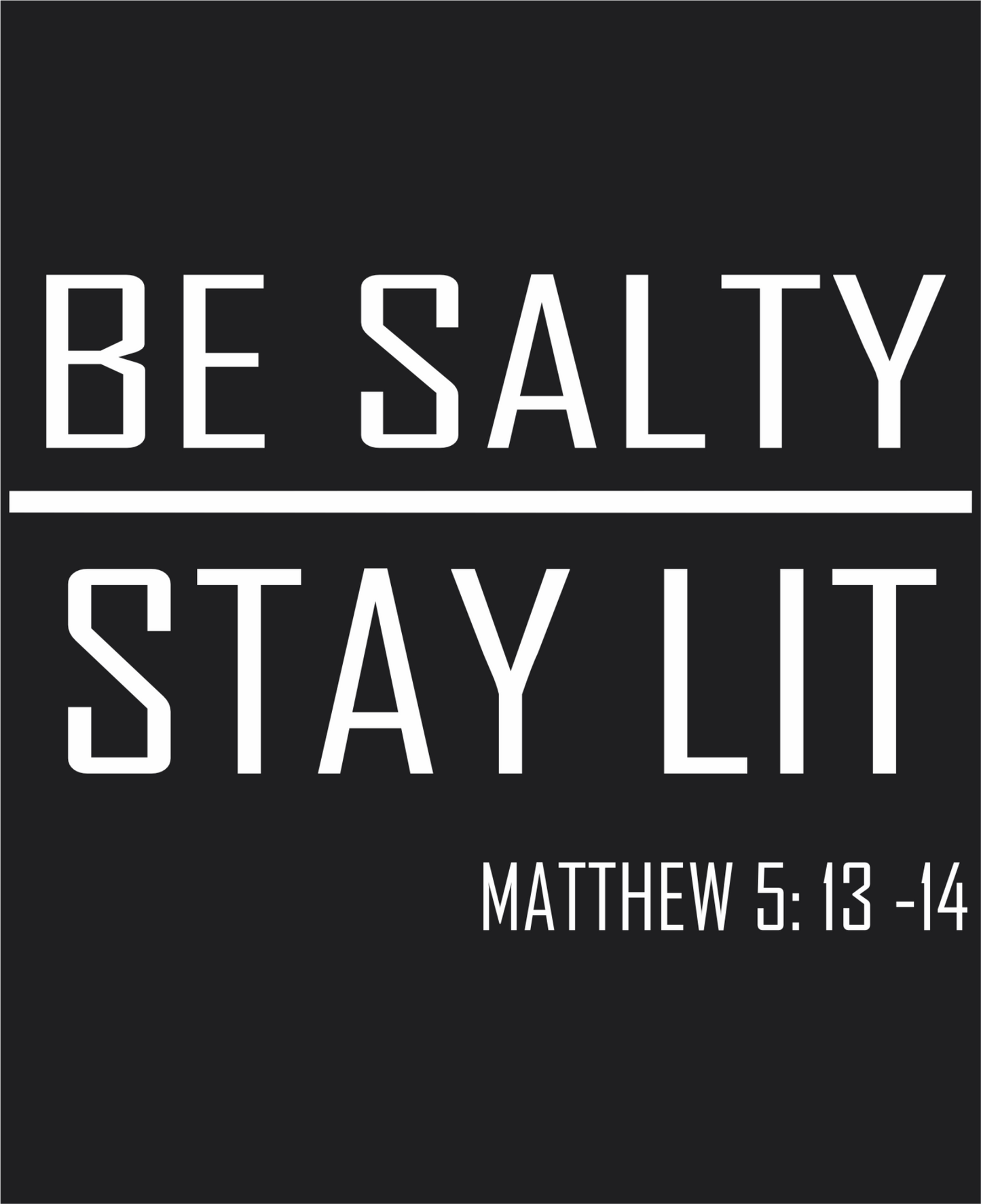 Be Salty Stay Lit