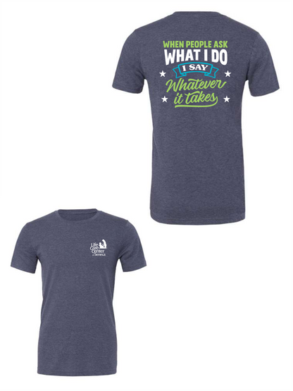 Whatever It Takes Lifecare T-Shirt